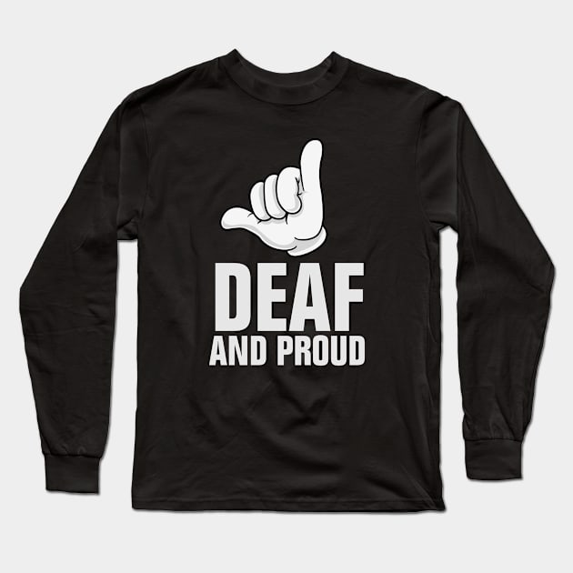 Deaf and proud culture gift Long Sleeve T-Shirt by empathyhomey